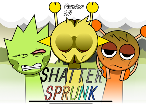 Shatter Sprunki