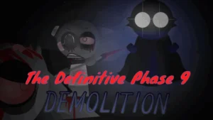 The Definitive Phase 9: Demolition