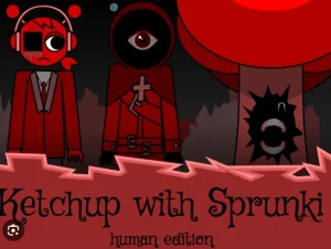Ketchup With Sprunki Human Edition