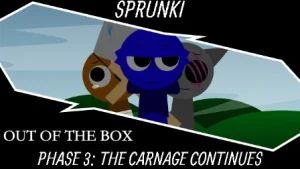 Sprunki Phase 3 The Carnage Continues Out Of The Box