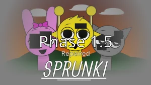 Sprunki Phase 1.5 REPAIRED - Sprunki Phase Mod