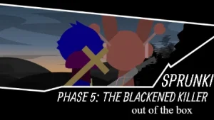 Sprunki Phase 5 The Blackened Killer Out Of The Box - Sprunki Phase Mod